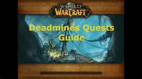 Vanilla wow deadmines quests  Quest descriptions in vanilla varied widely in their wayfinding tips